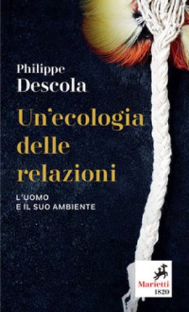 Un'ecologia delle relazioni. L'uomo e il suo ambiente Philippe Descola