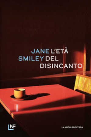 L'età del disincanto Jane Smiley