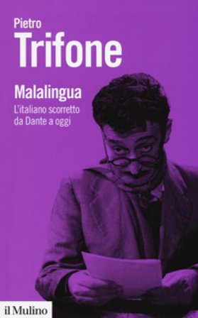 Malalingua. L'italiano scorretto da Dante a oggi Pietro Trifone