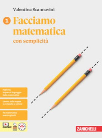 Facciamo matematica con semplicità. Per le Scuole superiori. Con e-book. Vol. 1 Valentina Scannavini