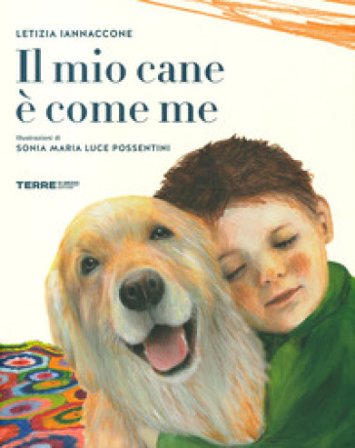 Il mio cane è come me. Ediz. a colori Letizia Iannaccone