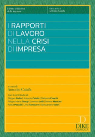 I rapporti di lavoro nelle crisi di impresa Antonio Caiafa