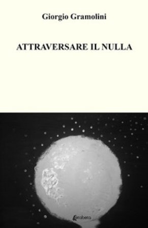 Attraversare il nulla Giorgio Gramolini