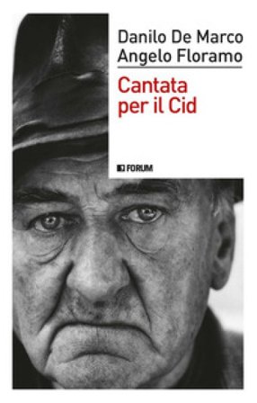 Cantata per il Cid. Scatti di libertà per i giorni che verranno Danilo De Marco