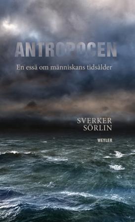 Antropocen : En essä om människans tidsålder - Bok av Sverker Sörlin - Pocket