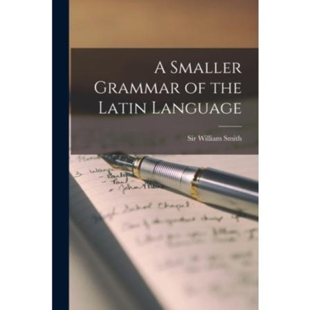 A Smaller Grammar of the Latin Language [microform] (häftad, eng)