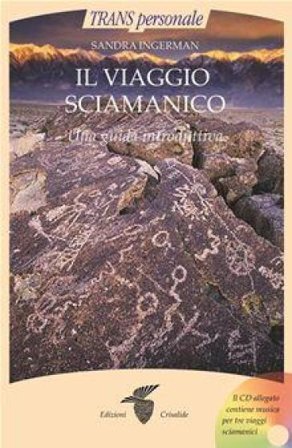 Il viaggio sciamanico. Una guida introduttiva. Con CD Audio Sandra Ingerman