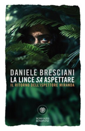 La lince sa aspettare. Il ritorno dell'ispettore Miranda Daniele Bresciani