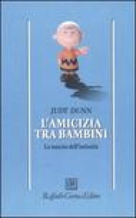 L'amicizia tra bambini. La nascita dell'intimità Judy Dunn