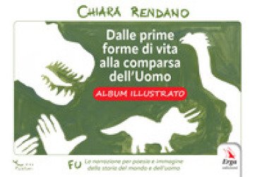 Dalle prime forme di vita alla comparsa dell'uomo. Albo illustrato Chiara Rendano