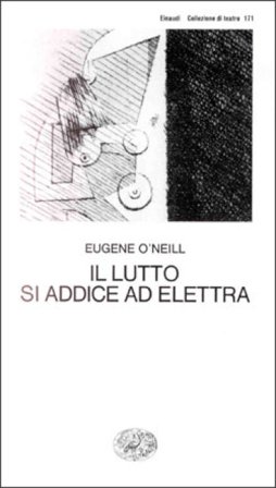 Il lutto si addice ad Elettra Eugene O'Neill