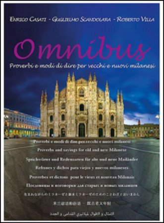 Omnibus. Proverbi e modi di dire per vecchi e nuovi milanesi E. Casati