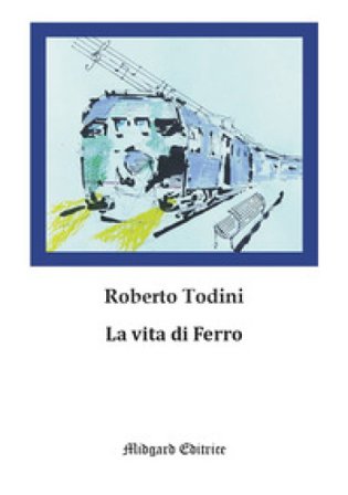 La vita di Ferro Roberto Todini