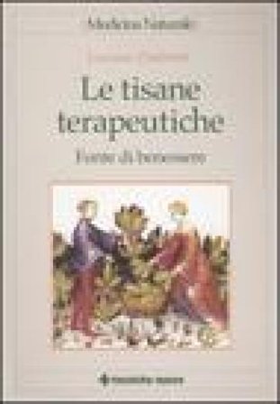 Le tisane terapeutiche. Fonte di benessere Luciano Zambotti