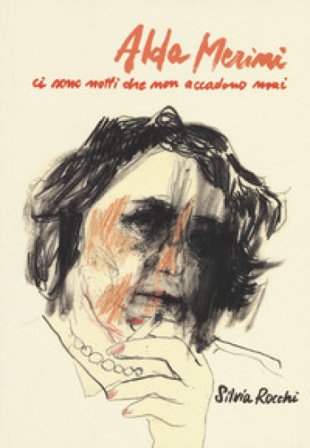 Alda Merini. Ci sono notti che non accadono mai Silvia Rocchi