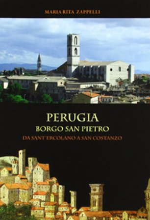 Perugia. Borgo San Pietro: da Sant'Ercolano a San costanzo M. Rita Zappelli