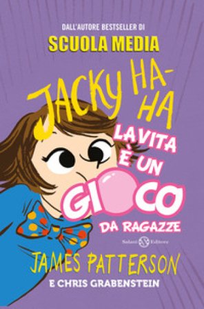 La vita è un gioco da ragazze. Jacky Ha-Ha James Patterson