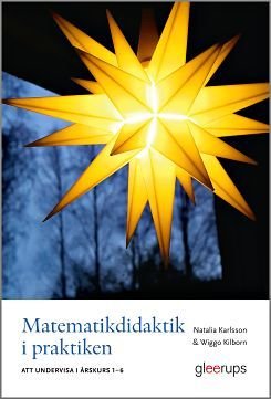 Matematikdidaktik i praktiken - att undervisa i årskurs 1-6, ISBN: 9789140688743