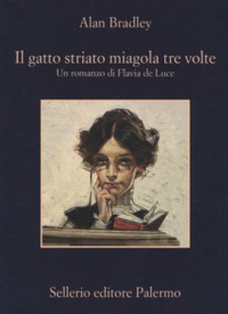 Il gatto striato miagola tre volte. Un romanzo di Flavia de Luce Alan Bradley