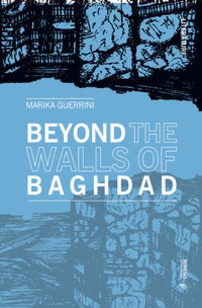Beyond the walls of Baghdad Marika Guerrini