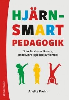 Hjärnsmart pedagogik - Stimulera barns lärande, empati, inre lugn och självkontroll, ISBN: 9789144120904