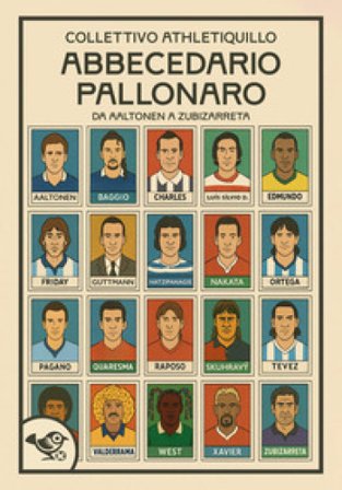 Abbecedario pallonaro. Vol. 1: Da Aaltonen a Zubizzareta Collettivo AthletiQuillo