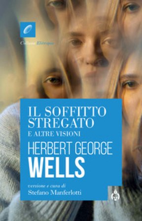 Il soffitto stregato e altre visioni Herbert George Wells