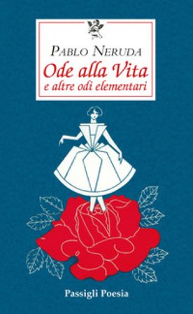 Ode alla vita e altre odi elementari. Testo spagnolo a fronte Pablo Neruda