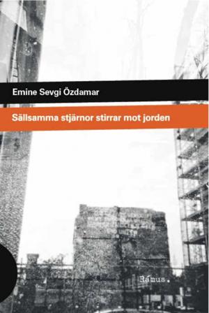 Sällsamma stjärnor stirrar mot jorden - Bok av Emine Sevgi Özdamar - Inbunden