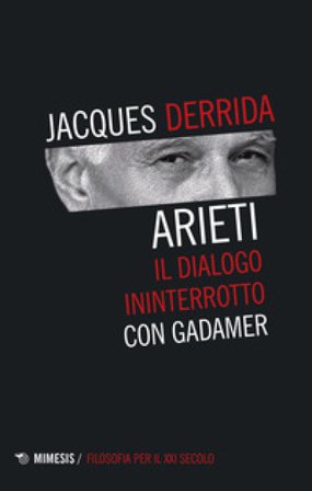 Arieti. Il dialogo ininterrotto con Gadamer Jacques Derrida