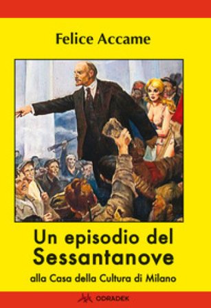 Un episodio del Sessantanove alla Casa della Cultura di Milano Felice Accame