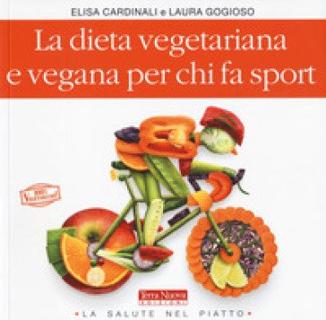 La dieta vegetariana e vegana per chi fa sport Elisa Cardinali
