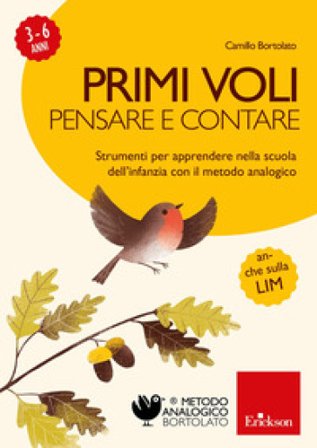 Primi voli. Pensare e contare. Strumenti per apprendere nella scuola dell'infanzia con il metodo analogico. CD-ROM Camillo Bortolato