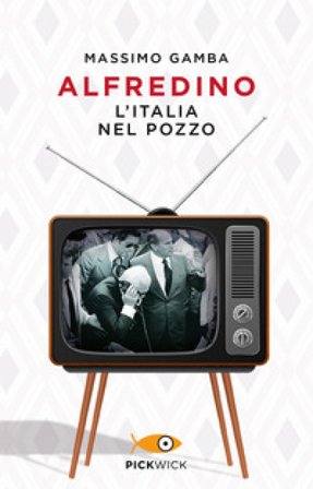 Alfredino. L'Italia nel pozzo Massimo Gamba