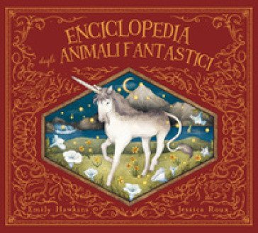 Enciclopedia degli animali fantastici. Ediz. a colori Emily Hawkins