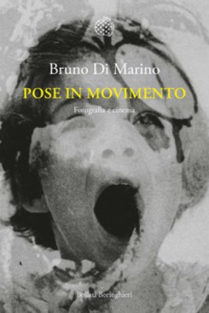 Pose in movimento. Fotografia e cinema Bruno Di Marino