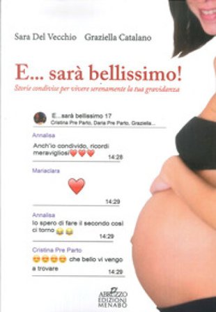 E... sarà bellissimo! Storie condivise per vivere serenamente la tua gravidanza Sara Del Vecchio