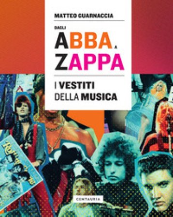 Dagli Abba a Zappa. I vestiti della musica Matteo Guarnaccia