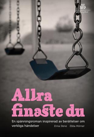 Allra finaste du : en spänningsroman inspirerad av berättelser om verkliga händelser - Bok av Erina Stene & Ebba Mörner - Pocket