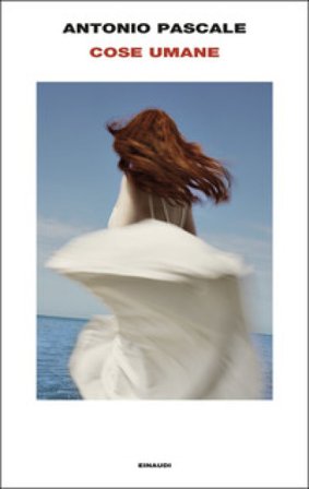 Cose umane Antonio Pascale