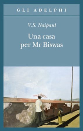 Una casa per Mr Biswas Vidiadhar Suraj Naipaul