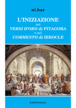 L'iniziazione nei versi d'oro di Pitagora e nel Commento di Ierocle Ni.Bar