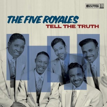 Tell the truth FIVE ROYALES THE