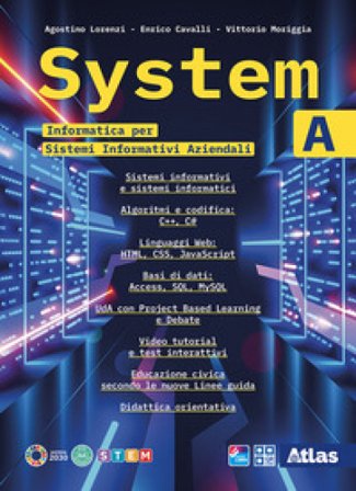 System. Informatica per Sistemi informativi aziendali. Per le Scuole superiori. Con e-book. Con espansione online. Vol. A Agostino Lorenzi