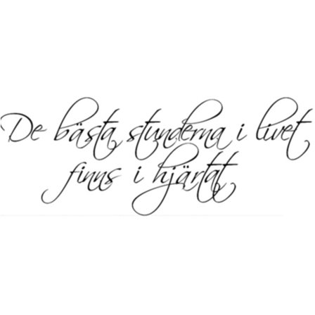 De bästa stunderna i livet finns i hjärtat, Väggord