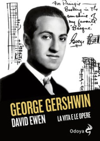 George Gershwin. La vita e le opere David Ewen