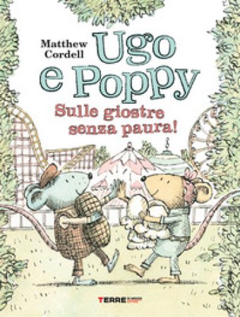 Ugo e Poppy. Sulle giostre senza paura! Ediz. a colori Matthew Cordell