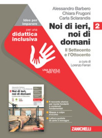 Noi di ieri, noi di domani. Idee per imparare. Per le Scuole superiori. Con espansione online. Vol. 2: Il Settecento e l'Ottocento Alessandro Barbero
