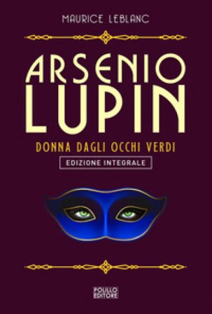 Arsenio Lupin. La signorina dagli occhi verdi. Ediz. integrale. Vol. 13 Maurice Leblanc