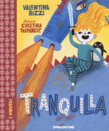Tranquilla. Ediz. a colori Valentina Rizzi